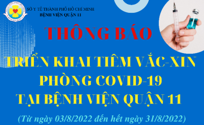 Thông báo triển khai tiêm vắc-xin phòng Covid-19 tại Bệnh viện Quận 11 từ ngày 03/8/2022 đến hết ngày 31/8/2022